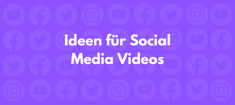 Ideen für Social-Media-Videos
